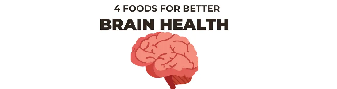 4 Best Foods to Eat for Better Brain Health