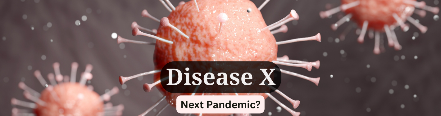                                                                   Disease X -Next panedemic?